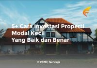 5+ Cara Investasi Properti Modal Kecil Yang Baik dan Benar