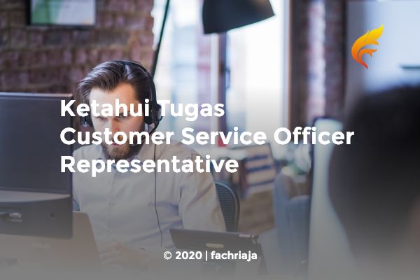 Ketahui Tugas Customer Service Officer Representative