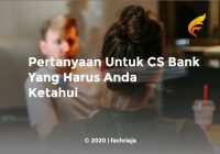 Pertanyaan Untuk CS Bank Yang Harus Anda Ketahui