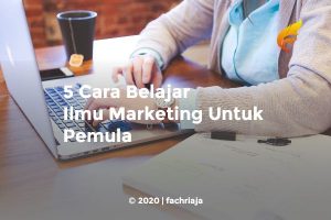 5 Cara Belajar Ilmu Marketing Untuk Pemula 2022