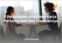 5 Pertanyaan Interview Kerja Pertama Kali dan Jawabannya