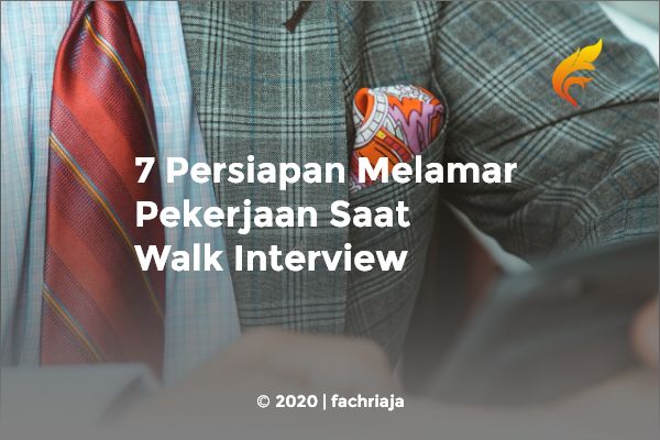 7 Persiapan Melamar Pekerjaan Saat Walk Interview