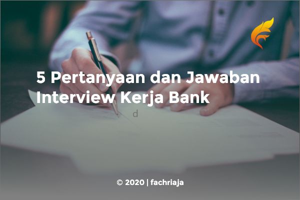 5 Pertanyaan dan Jawaban Interview Kerja Bank