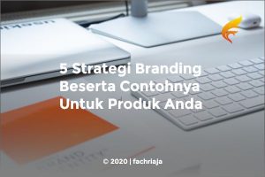 5 Strategi Branding Beserta Contohnya Untuk Produk Anda 2023