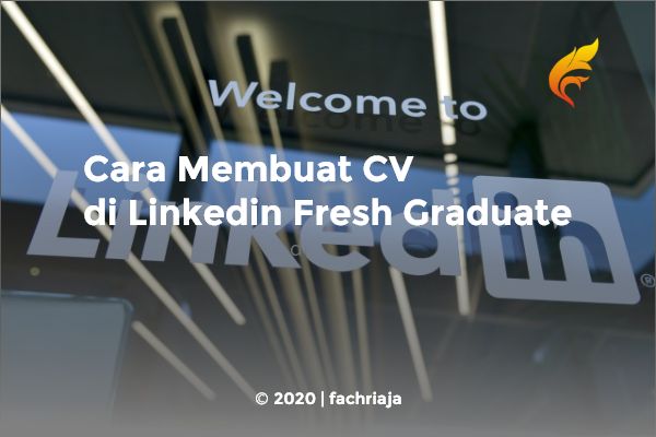 Cara Membuat CV di Linkedin Fresh Graduate