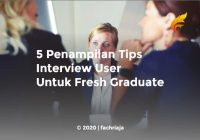 5 Penampilan Tips Interview User Untuk Fresh Graduate