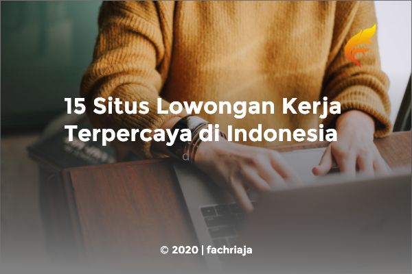 15 Situs Lowongan Kerja Terpercaya di Indonesia