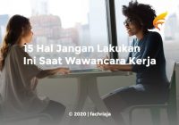 15 Hal Jangan Lakukan Ini Saat Wawancara Kerja