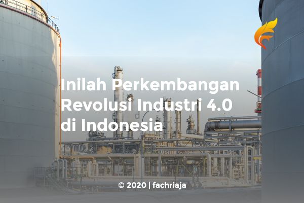 Inilah Perkembangan Revolusi Industri 4.0 di Indonesia