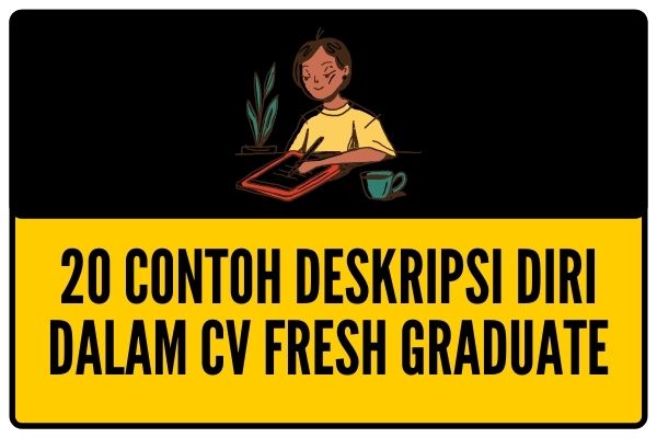 20 Contoh Deskripsi Diri Dalam CV Fresh Graduate
