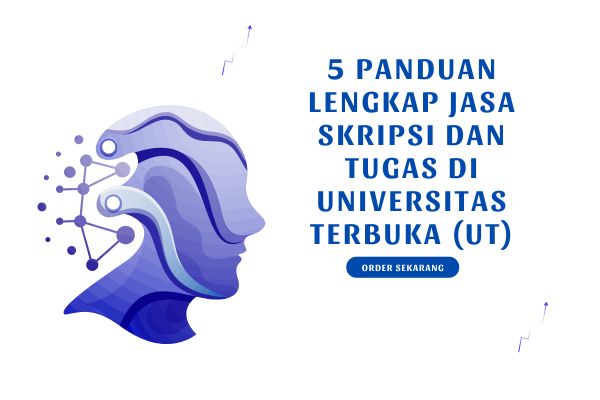 5 Panduan Lengkap Jasa Skripsi dan Tugas di Universitas Terbuka (UT)
